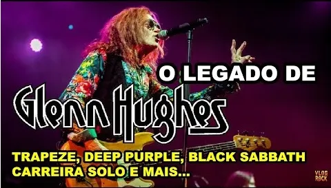 GLENN HUGHES E SEU LEGADO, CONHEÇA SUA DISCOGRAFIA DE TRAPEZE, DEEP PURPLE, BLACK SABBATH E MAIS